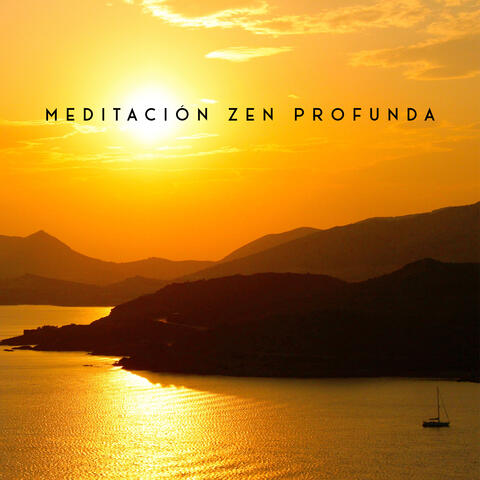 Meditación Zen Profunda - Melodías Budistas para la Sesión de Meditación Profunda