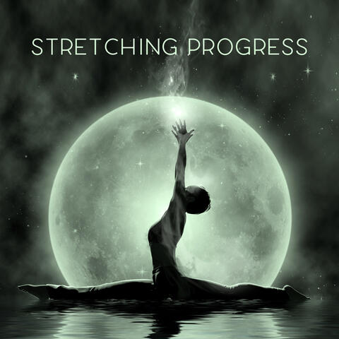 Stretching Progress – New Age Music for Yoga and Pilates Class