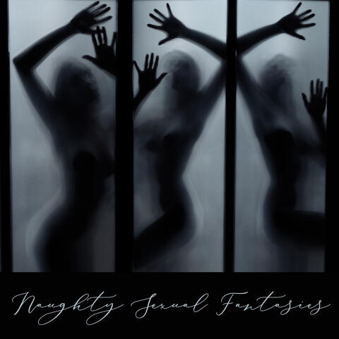 Naughty Sexual Fantasies – Big Dose of Spicy Chillout Music for Making Love