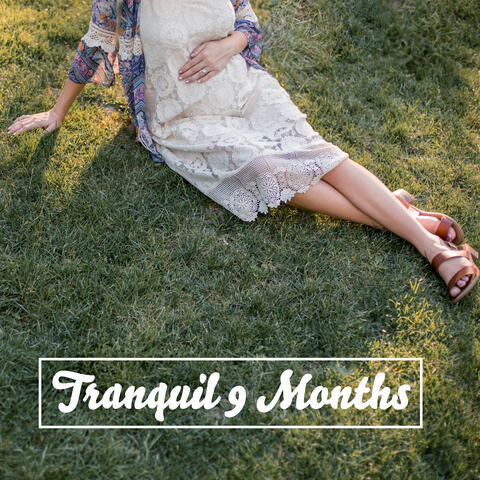 Tranquil 9 Months – Collection of Relaxing Melodies for Pregnant Women