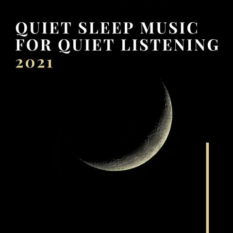 Quiet Sleep Music for Quiet Listening 2021