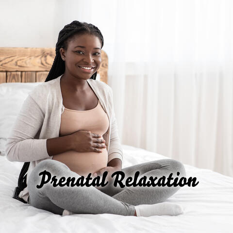 Prenatal Relaxation - Music for Pregnant Women and Their Little Miracles in the Belly