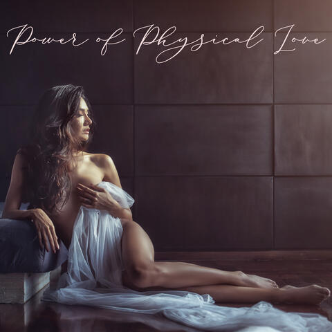 Power of Physical Love &#8211; Erotic Chillout Music Set