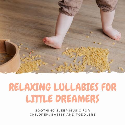 Relaxing Lullabies for Little Dreamers - Soothing Sleep Music for Children, Babies and Toddlers