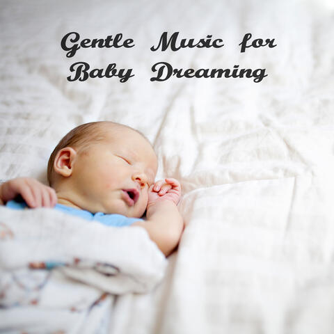 Gentle Music for Baby Dreaming