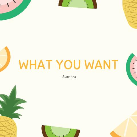 What You Want