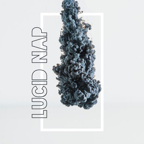 Lucid Nap: Dreamy Songs to Rest, Lucid Dreaming