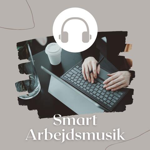 Smart Arbejdsmusik - Dybe Koncentrationssange til at Arbejde Hjemmefra