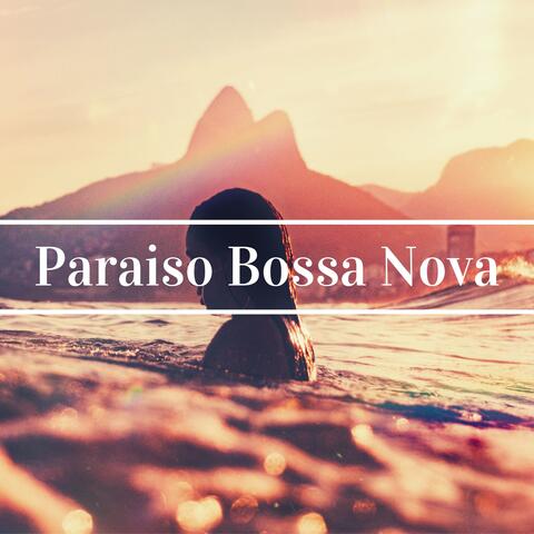 Paraiso Bossa Nova - La Mejor Música de Brasil, Bossa Nova y Jazz Brasileño, Samba para Ti