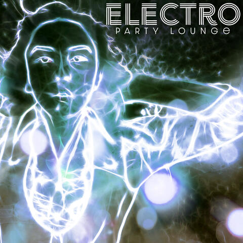 Electro Party Lounge - Leave the Future Behind and Have Fun
