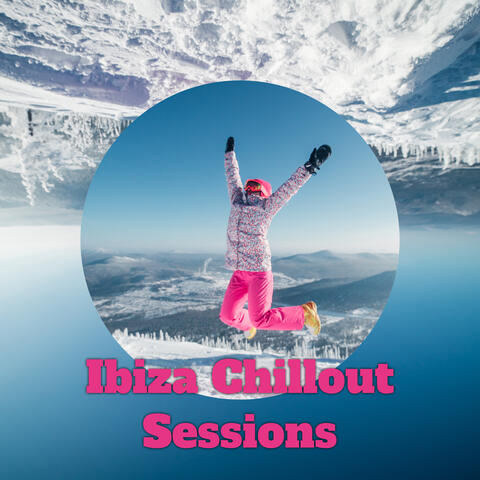 Ibiza Chillout Sessions: Balearic Winter Chill Out Music 2021