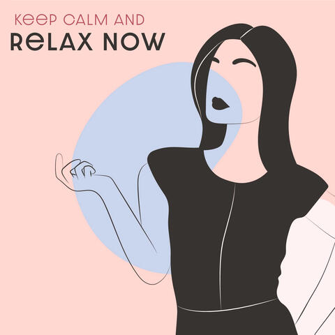 Keep Calm and Relax Now