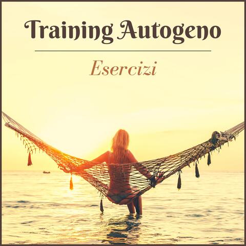 Training Autogeno esercizi - Musica rilassante per iniziare a cambiare la tua vita
