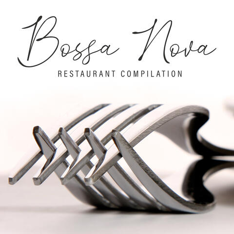 Bossa Nova Restaurant Compilation – Dinner Music, Relaxing Sounds, Nice Time