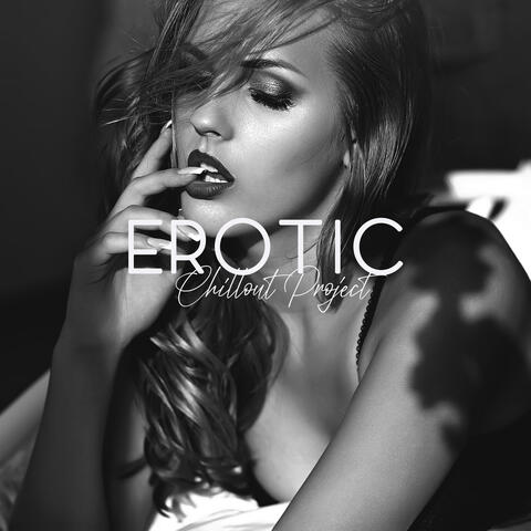 Erotic Chillout Project – Sexy Electronic Music for Massage, Streaptease and Love Making