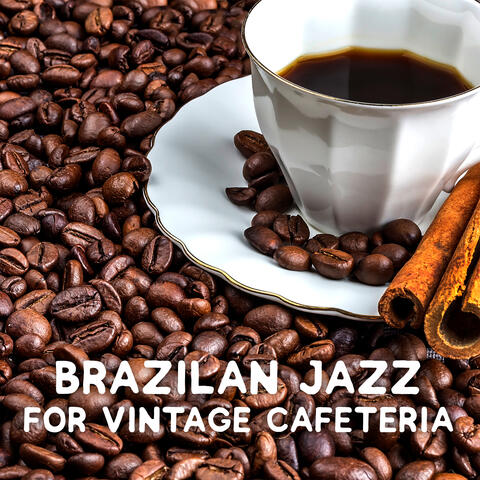 Brazilan Jazz for Vintage Cafeteria