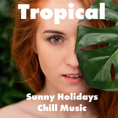 Tropical Sunny Holidays Chill Music – Lounge Bar Music, Chill Out 2021, Only Rest
