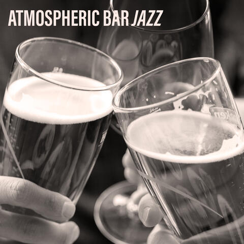Atmospheric Bar Jazz - Classic Jazz Background for Chatting and Drinking Favorite Drinks