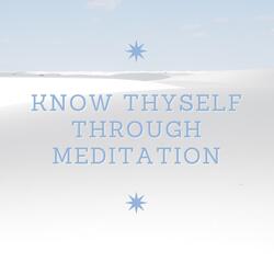 Know Thyself Through Meditation