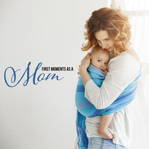 First Moments as a Mom - Mesmerizing Natural Melodies to Spend Precious Moments with Your Baby