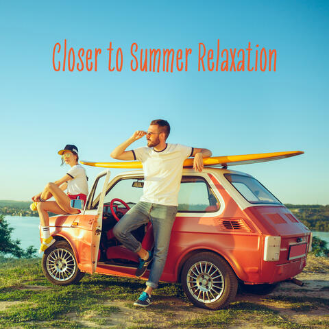 Closer to Summer Relaxation – Wonderful Sunny Chillout Mix for Total Mind and Body Reset