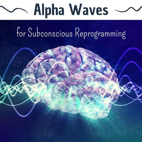 Alpha Waves for Subconscious Reprogramming: 100% Pure Relaxing Alpha Waves for Focus & Intelligence