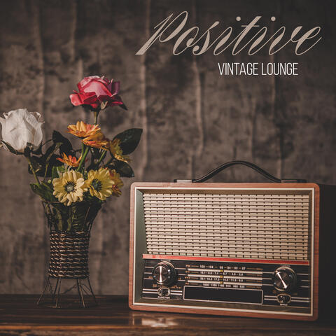 Positive Vintage Lounge – Relaxing Acoustic Jazz Melodies
