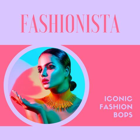 Fashionista - Iconic Fashion Bops, Runway Music 120 BPM, Fashion Week 2021