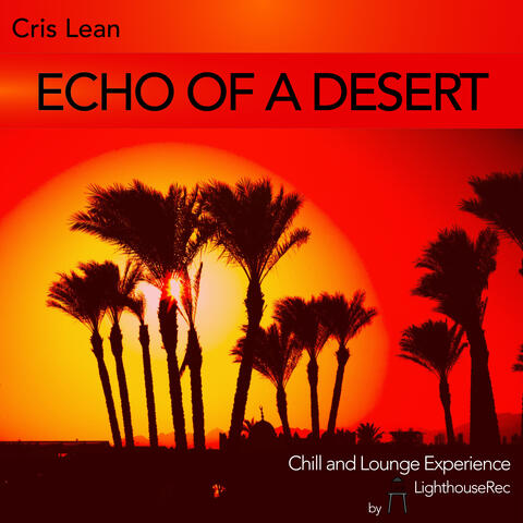 Echo of a Desert (Chill and Lounge Experience by Lighthouserec)