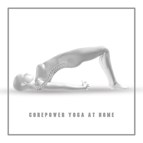 Corepower Yoga at Home - Strengthen Your Spine and Improve Your Posture with Daily Stabilization and Stretching Exercises