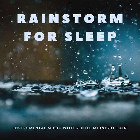 Rainstorm for Sleep - Instrumental Music with Gentle Midnight Rain