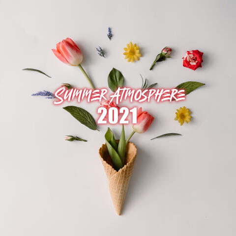 Summer Atmosphere 2021 - Chillout Vacation Best Music for Beach Bar, Summer Chill Electronic Music for Sunny Days