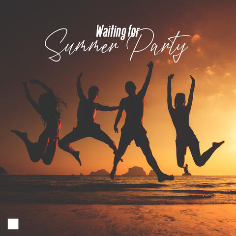 Waiting for Summer Party (EDM Dance Hits)