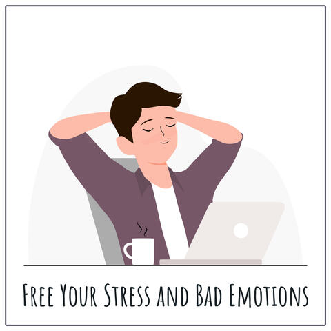 Free Your Stress and Bad Emotions – Relaxing Chillout Music Set for Total Mind Reset