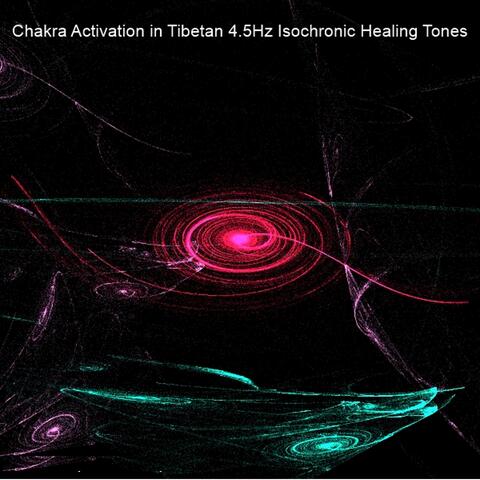 Chakra Activation in Tibetan 4.5Hz Isochronic Healing Tones