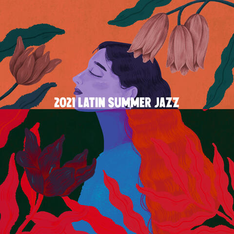 2021 Latin Summer Jazz: Collection of Best Vacation Instrumental Music from Around the World