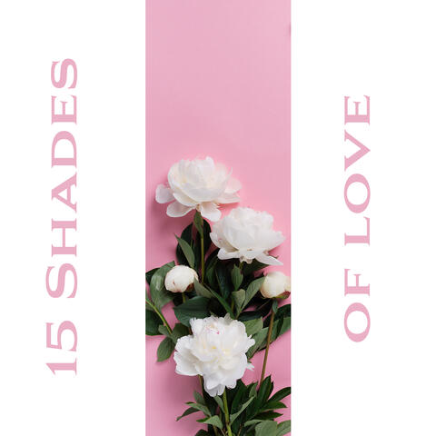 15 Shades of Love – Very Romantic Jazz BGM for Date, Red Wine, Candles, Rose Petals, Couple, Kissing Games