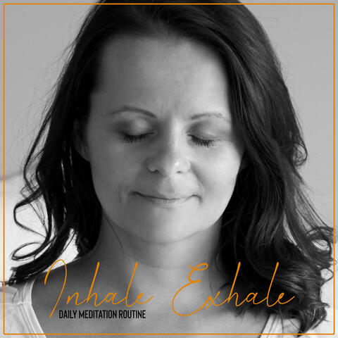 Inhale Exhale (Daily Meditation Routine)