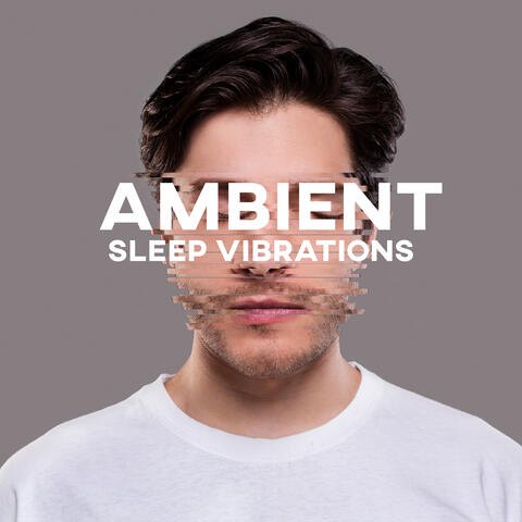 Ambient Sleep Vibrations: Anti-Insomnia Therapy, Deep Frequencies, Ambient Chill Out