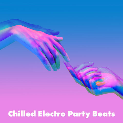 Chilled Electro Party Beats: Essential Chill House Set, Party Soundscape, Cool Loungin’