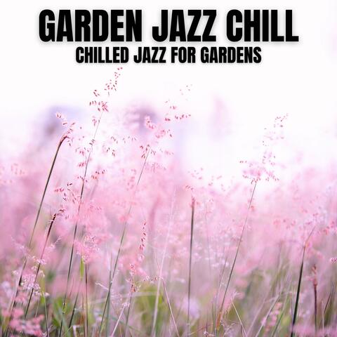 Chilled Jazz for Gardens