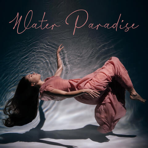 Water Paradise – Relaxing Sounds of Ocean Waves and Water for Chill