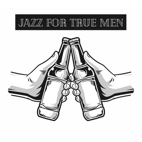 Jazz for True Men – Guitar Melodies for Drinking Beer in Bar or Pub with Friends