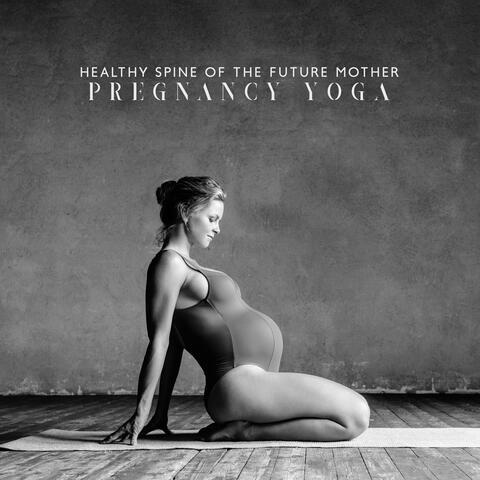 Healthy Spine of the Future Mother: Pregnancy Yoga