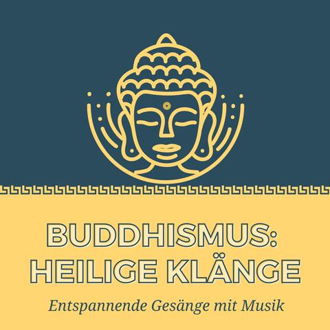 Buddhismus: heilige Klänge - Entspannende Gesänge mit Musik