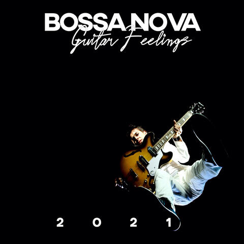 Bossa Nova Guitar Feelings 2021