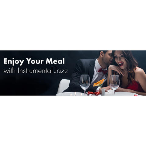 Enjoy Your Meal with Instrumental Jazz: Dinner Time, Jazz Cafe, Restaurant Jazz, Background Jazz for Lunch