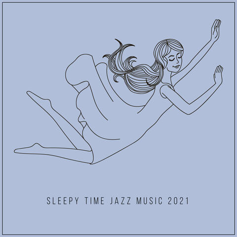 Sleepy Time Jazz Music 2021