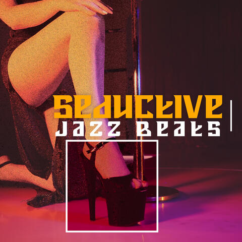 Seductive Jazz Beats – Sensual Instrumental Music for Striptease