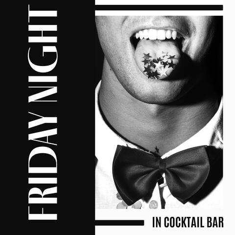 Friday Night in Cocktail Bar – Relaxing Jazz Music for Bars and Pubs